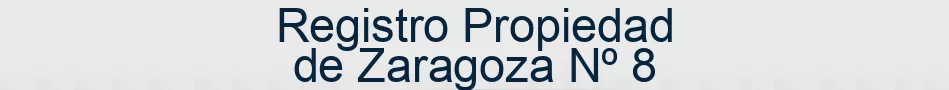 Registro Propiedad de Zaragoza Nº 8