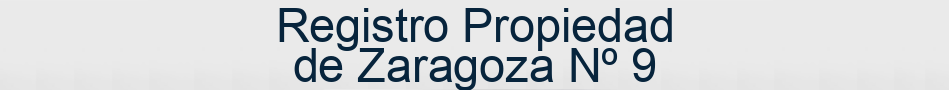 Registro Propiedad de Zaragoza Nº 9