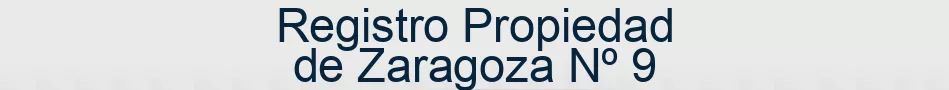 Registro Propiedad de Zaragoza Nº 9