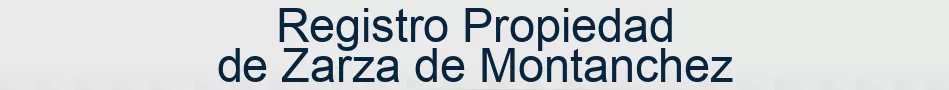 Registro Propiedad de Zarza de Montanchez