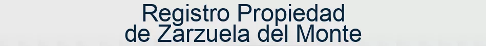 Registro Propiedad de Zarzuela del Monte