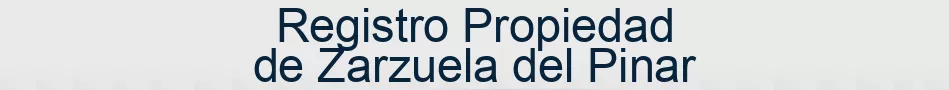 Registro Propiedad de Zarzuela del Pinar