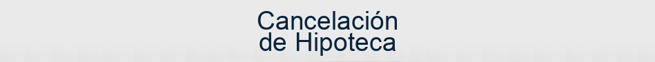 Cancelación de Hipoteca