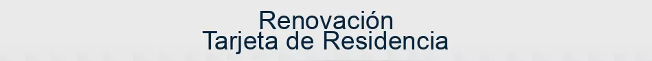 Renovación Tarjeta de Residencia